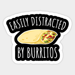 Easily distracted by burritos Sticker